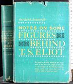 Notes on some figures behind T S Elliot