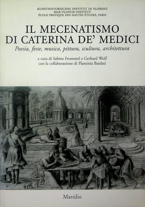 Il mecenatismo di Caterina de' Medici: poesia, feste, musica, pittura, scultura, architettura - copertina