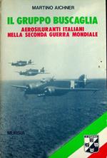 Il gruppo Buscaglia: aerosiluranti italiani nella seconda guerra mondiale