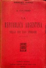 repubblica Argentina nelle sue fasi storiche, nelle sue attuali condizioni geografiche statistiche ed economiche