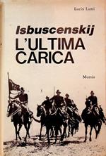 Isbuscenskij: l'ultima carica