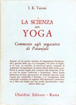scienza dello yoga: Commento agli Yogasutra di Patanjali alla luce del pensiero moderno