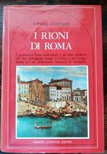 I rioni di Roma: i quattordici rioni tradizionali e gli otto moderni, più due passeggiate lungo il Corso e su Lungotevere per un affascinante itinerario di riscoperte