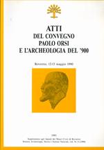 Atti del convegno Paolo Orsi e l'archeologia del '900: Rovereto, 12-13 maggio 1990