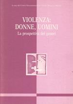 Violenza Donne Uomini La Prospettiva Dei Generi Atti Convegno- 1998- B-Yfs17