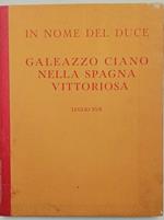 In Nome Del Duce-Galeazzo Ciano Nella Spagna Vittoriosa