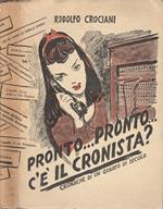 Pronto…pronto…c'è il cronista?