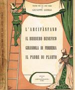 L' arcifanfano. Il burbero benefico. Girandola di furberia. Il padre di Plauto