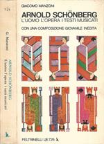 Arnold Schonberg. L'uomo, l'opera, i testi musicati