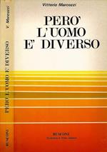 Però, l'uomo è diverso