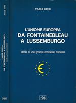 L' Unione Europea da Fontainebleau a Lussemburgo