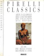 Pirelli Classics. Arte e glamour del calendario più esclusivo del mondo