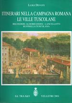 Itinerari nella Campagna romana Le ville tuscolane Belvedere Aldobrandini - Lancellotti - Rufinella Tuscolana