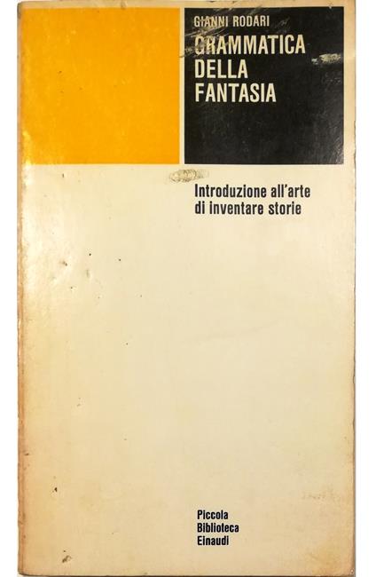 Grammatica della fantasia. Introduzione all'arte di inventare storie.  Rodari Gianni. Einaudi, 1973. - Equilibri Libreria Torino