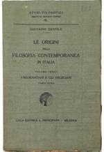 Le origini della filosofia contemporanea in Italia Volume terzo I neokantiani e gli hegeliani Parte prima