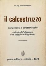 Il calcestruzzo Componenti e caratteristiche Calcolo del dosaggio con tabelle e diagrammi