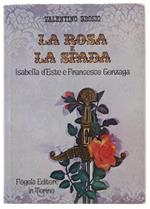 Rosa E La Spada. Isabella D'Este E Francesco Gonzaga (Con Autografo)
