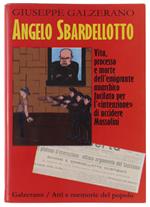 Angelo Sbardellotto. Vita, Processo E Morte Dell'Emigrante Anarchico Fucilato Per L'