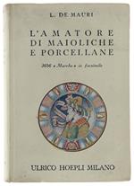 L' Amatore Di Maioliche E Porcellane. Notizie Storiche Ed Artistiche Su Tutte Le Fabbriche Di Maioliche E Porcellane. 3656 