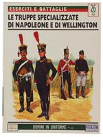 Le Truppe Specializzate Di Napoleone E Di Wellington. Eserciti E Battaglie 26  (Numero Doppio)