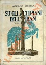 Sugli altipiani dell’Iran. Viaggio in Persia