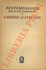 Testimonianze per la vita inimitabile di Gabriele d’Annunzio