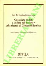 Cosa siete andati a vedere nel deserto? Alla ricerca di Giovanni Battista