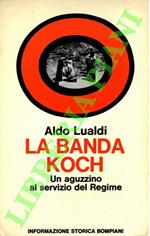 banda Koch. Un aguzzino al servizio del regime.