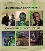 L’uomo della provvidenza. Iconografia del duce 1923-1945