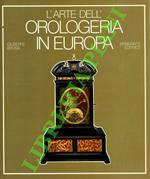 L’arte dell’orologeria in Europa. Sette secoli di orologi meccanici