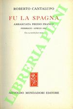 Fu la Spagna. Ambasciata presso Franco. Febbraio-Aprile 1937