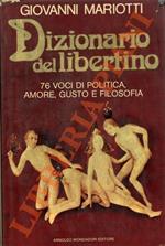 Dizionario del libertino. 76 voci di politica, amore, gusto e filosofia