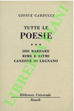 Tutte le poesie. Odi barbare - Rim e ritmi - Canzone di Legnano