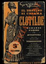 Il destino si chiama Clotilde. Romanzo d'amore e di avventura con una importante digressione la quale, per quanto d'indole personale si innesta mirabilmente nella vicenda e la corrobora rendendola vieppiù varia e interessante.