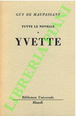 Tutte le novelle. Yvette.