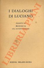 I dialoghi di Luciano. Tradotti da Mosca col dovuto rispetto.