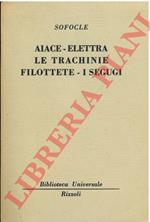 Aiace - Elettra - Le trachinie - Filottete - I segugi.