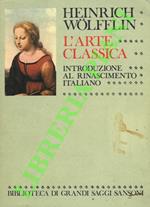 L’arte classica. Introduzione al Rinascimento italiano