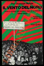 Il vento del Nord. Storia e cronaca del fascismo dopo la Resistenza (1945-1950).