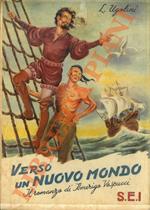 Verso il Nuovo Mondo. Il romanzo di Amerigo Vespucci