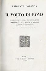 Il volto di Roma. Dieci momenti nella trasformazione urbanistica dal solco di Romolo all' Impero rinnovato