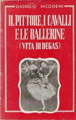 Il pittore , i cavalli e le ballerine (vita di Degas )