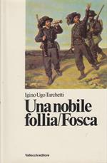 Una nobile follia Fosca