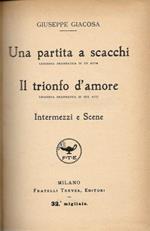 Una partita a scacchi - Il trionfo d'amore - Intermezzi e Scene