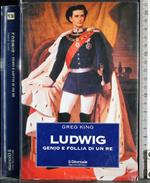 Ludwing genio e follia di  un re