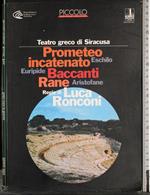 Prometeo incatenato. Baccanti. Rane