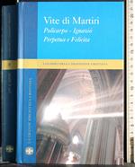 Vite martiri Policarpo-Ignazio. Perpetua e Felicita