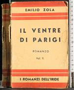 I romanzi dell'Iride. Il ventre di Parigi. Vol II