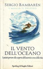 Il Vento Dell'Oceano - Lasciati Portare Alla Scoperta Dell'Autentico Senso Della Vita