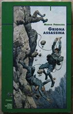Grigna Assassina. Eugenio Fasana E L'Alpinismo Milanese